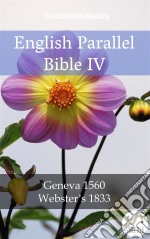 English Parallel Bible IVGeneva 1560 - Webster´s 1833. E-book. Formato EPUB ebook