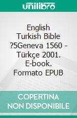 English Turkish Bible ?5Geneva 1560 - Türkçe 2001. E-book. Formato EPUB ebook di Truthbetold Ministry