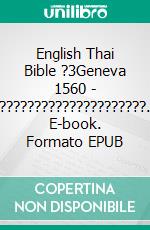 English Thai Bible ?3Geneva 1560 - ?????????????????????. E-book. Formato EPUB ebook di Truthbetold Ministry