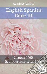 English Spanish Bible IIIGeneva 1560 - Sagradas Escrituras 1569. E-book. Formato EPUB ebook