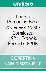 English Romanian Bible ?5Geneva 1560 - Cornilescu 1921. E-book. Formato EPUB ebook di Truthbetold Ministry