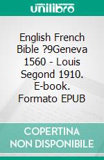 English French Bible ?9Geneva 1560 - Louis Segond 1910. E-book. Formato EPUB ebook