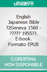 English Japanese Bible ?2Geneva 1560 - ????? 1955??. E-book. Formato EPUB ebook