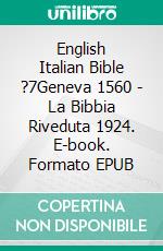 English Italian Bible ?7Geneva 1560 - La Bibbia Riveduta 1924. E-book. Formato EPUB ebook di Truthbetold Ministry