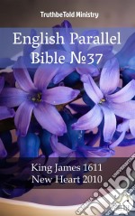 English Parallel Bible No37King James 1611 - New Heart 2010. E-book. Formato EPUB ebook