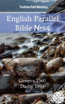 English Parallel Bible No64Geneva 1560 - Darby 1890. E-book. Formato EPUB ebook di Truthbetold Ministry