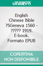 English Chinese Bible ?5Geneva 1560 - ????? 1919. E-book. Formato EPUB ebook
