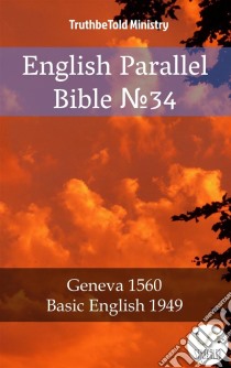 English Parallel Bible No34Geneva 1560 - Basic English 1949. E-book. Formato EPUB ebook di Truthbetold Ministry