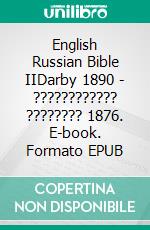 English Russian Bible IIDarby 1890 - ???????????? ???????? 1876. E-book. Formato EPUB ebook di Truthbetold Ministry