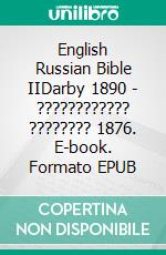 English Russian Bible IIDarby 1890 - ???????????? ???????? 1876. E-book. Formato EPUB ebook