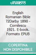 English Romanian Bible ?2Darby 1890 - Cornilescu 1921. E-book. Formato EPUB ebook di Truthbetold Ministry