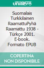Suomalais Turkkilainen RaamattuPyhä Raamattu 1938 - Türkçe 2001. E-book. Formato EPUB ebook di Truthbetold Ministry