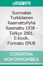 Suomalais Turkkilainen RaamattuPyhä Raamattu 1938 - Türkçe 2001. E-book. Formato EPUB ebook