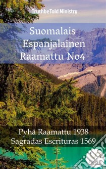 Suomalais Espanjalainen Raamattu No4Pyhä Raamattu 1938 - Sagradas Escrituras 1569. E-book. Formato EPUB ebook di Truthbetold Ministry