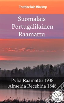 Suomalais Portugalilainen RaamattuPyhä Raamattu 1938 - Almeida Recebida 1848. E-book. Formato EPUB ebook di Truthbetold Ministry