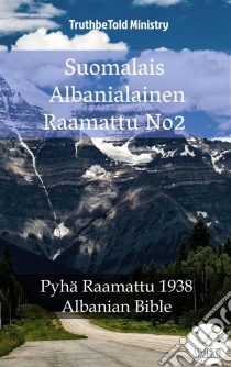 Suomalais Albanialainen Raamattu No2Pyhä Raamattu 1938 - Albanian Bible. E-book. Formato EPUB ebook di Truthbetold Ministry