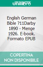 English German Bible ?11Darby 1890 - Menge 1926. E-book. Formato EPUB ebook