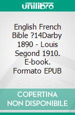 English French Bible ?14Darby 1890 - Louis Segond 1910. E-book. Formato EPUB ebook