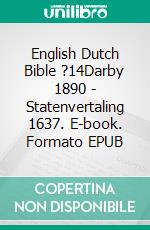 English Dutch Bible ?14Darby 1890 - Statenvertaling 1637. E-book. Formato EPUB ebook