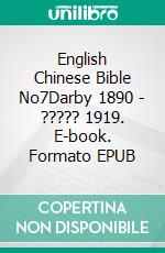 English Chinese Bible No7Darby 1890 - ????? 1919. E-book. Formato EPUB ebook