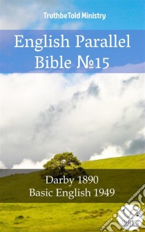 English Parallel Bible No15Darby 1890 - Basic English 1949. E-book. Formato EPUB ebook di Truthbetold Ministry