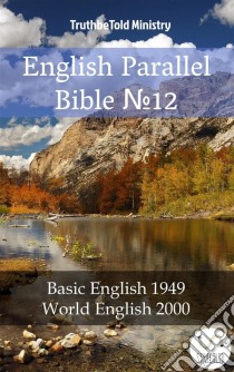 English Parallel Bible No12Basic English 1949 - World English 2000. E-book. Formato EPUB ebook di Truthbetold Ministry