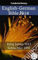 English-German Bible No18King James 1611 - Schlachter 1951. E-book. Formato EPUB ebook