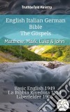 English Italian German Bible - The Gospels - Matthew, Mark, Luke & JohnBasic English 1949 - La Bibbia Riveduta 1924 - Elberfelder 1905. E-book. Formato EPUB ebook