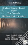 English Tagalog Polish Bible - The Gospels - Matthew, Mark, Luke & JohnBasic English 1949 - Ang Biblia 1905 - Biblia Gdanska 1881. E-book. Formato EPUB ebook