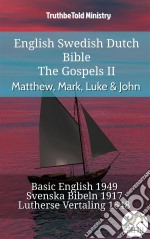 English Swedish Dutch Bible - The Gospels II - Matthew, Mark, Luke & JohnBasic English 1949 - Svenska Bibeln 1917 - Lutherse Vertaling 1648. E-book. Formato EPUB ebook