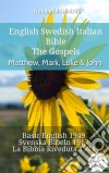 English Swedish Italian Bible - The Gospels - Matthew, Mark, Luke & JohnBasic English 1949 - Svenska Bibeln 1917 - La Bibbia Riveduta 1924. E-book. Formato EPUB ebook