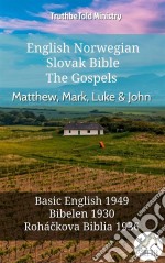 English Norwegian Slovak Bible - The Gospels - Matthew, Mark, Luke & JohnBasic English 1949 - Bibelen 1930 - Roháckova Biblia 1936. E-book. Formato EPUB ebook