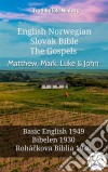 English Norwegian Slovak Bible - The Gospels - Matthew, Mark, Luke & JohnBasic English 1949 - Bibelen 1930 - Roháckova Biblia 1936. E-book. Formato EPUB ebook