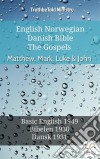 English Norwegian Danish Bible - The Gospels - Matthew, Mark, Luke & JohnBasic English 1949 - Bibelen 1930 - Dansk 1931. E-book. Formato EPUB ebook