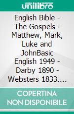 English Bible - The Gospels - Matthew, Mark, Luke and JohnBasic English 1949 - Darby 1890 - Websters 1833. E-book. Formato EPUB ebook di Truthbetold Ministry