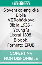 Slovensko-anglická Biblia VIIRoháckova Biblia 1936 - Young´s Literal 1898. E-book. Formato EPUB ebook di Truthbetold Ministry