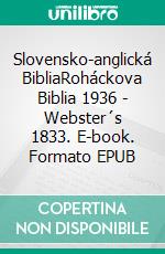 Slovensko-anglická BibliaRoháckova Biblia 1936 - Webster´s 1833. E-book. Formato EPUB ebook di Truthbetold Ministry