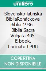 Slovensko-latinská BibliaRoháckova Biblia 1936 - Biblia Sacra Vulgata 405. E-book. Formato EPUB ebook