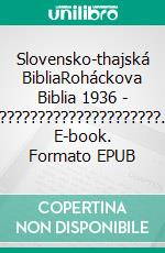 Slovensko-thajská BibliaRoháckova Biblia 1936 - ?????????????????????. E-book. Formato EPUB ebook