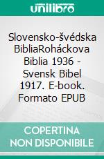 Slovensko-švédska BibliaRoháckova Biblia 1936 - Svensk Bibel 1917. E-book. Formato EPUB ebook