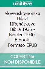 Slovensko-nórska Biblia IIRoháckova Biblia 1936 - Bibelen 1930. E-book. Formato EPUB ebook