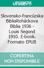 Slovensko-francúzska BibliaRoháckova Biblia 1936 - Louis Segond 1910. E-book. Formato EPUB ebook di Truthbetold Ministry