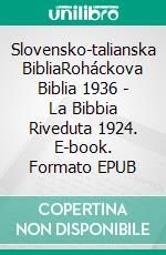 Slovensko-talianska BibliaRoháckova Biblia 1936 - La Bibbia Riveduta 1924. E-book. Formato EPUB ebook di Truthbetold Ministry