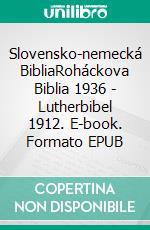 Slovensko-nemecká BibliaRoháckova Biblia 1936 - Lutherbibel 1912. E-book. Formato EPUB ebook di Truthbetold Ministry