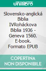 Slovensko-anglická Biblia IVRoháckova Biblia 1936 - Geneva 1560. E-book. Formato EPUB ebook