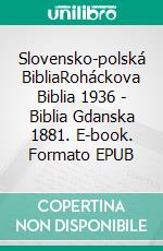 Slovensko-polská BibliaRoháckova Biblia 1936 - Biblia Gdanska 1881. E-book. Formato EPUB ebook