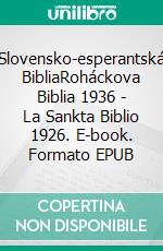 Slovensko-esperantská BibliaRoháckova Biblia 1936 - La Sankta Biblio 1926. E-book. Formato EPUB ebook