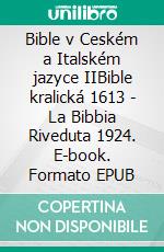 Bible v Ceském a Italském jazyce IIBible kralická 1613 - La Bibbia Riveduta 1924. E-book. Formato EPUB ebook di Truthbetold Ministry