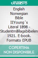 English Norwegian Bible IIYoung´s Literal 1898 - Studentmållagsbibelen 1921. E-book. Formato EPUB ebook di Truthbetold Ministry