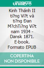 Kinh Thánh II ti?ng Vi?t và ti?ng Ðan M?chTi?ng Vi?t nam 1934 - Dansk 1871. E-book. Formato EPUB ebook